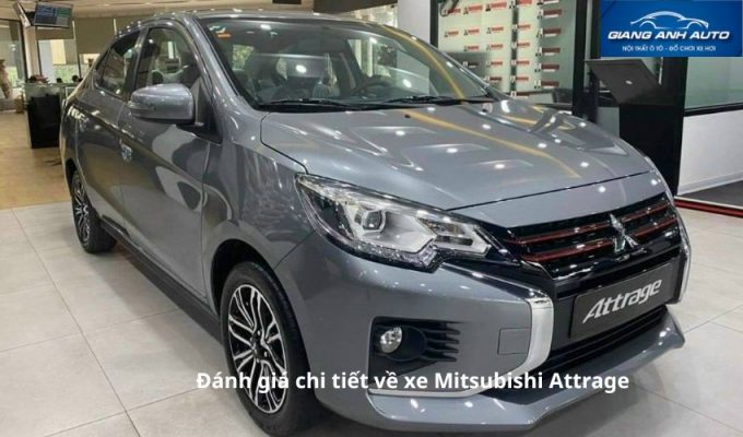 Đánh giá chi tiết về xe Mitsubishi Attrage: Giá bán, động cơ và tính năng
